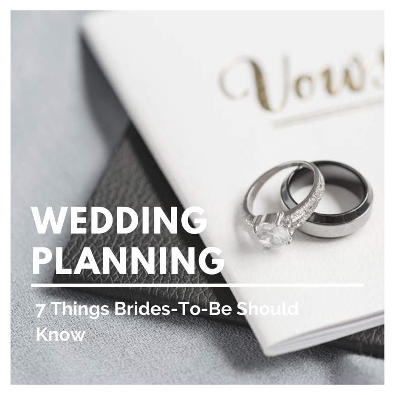 7 Things Brides-To-Be Should Know About Wedding Planning