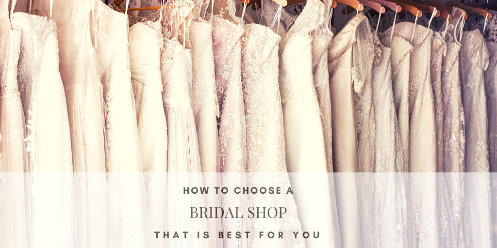 How to Choose the Right Bridal Shop for You