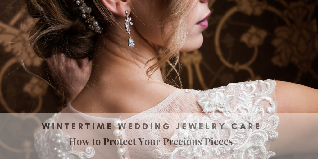Wintertime Wedding Jewelry Care: How to Protect Your Precious Pieces