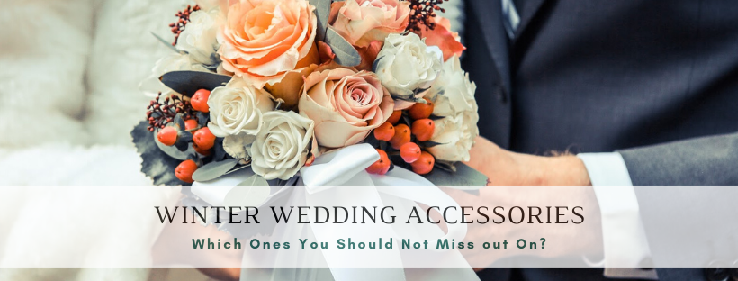 Winter Wedding Accessories: Which Ones You Should Not Miss out On?